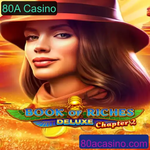 Explore o Fascinante Mundo de Book of Riches Deluxe Chapter 2 no 80A Casino