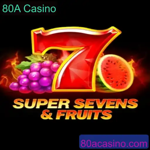 Explorando o Mundo do 7SuperSevensFruits: Diversão no 80A Casino