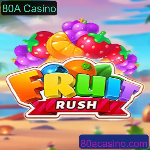Explorando o Mundo de FruitRush no 80A Casino